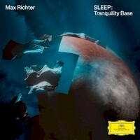 Max Richter, SLEEP: Tranquility Base