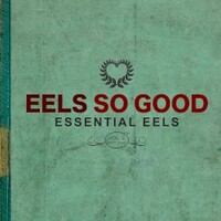 Eels, EELS So Good: Essential EELS Vol. 2 (2007-2020)