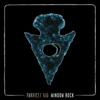 Particle Kid, Window Rock