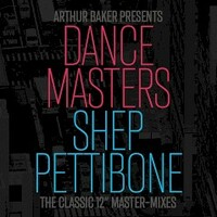 Arthur Baker Presents Dance Masters, Shep Pettibone (The Classic 12" Master-Mixes)