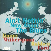 Jimmy Witherspoon & Robben Ford, Ain't Nothin' New About The Blues