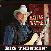 Dallas Wayne, Big Thinkin'