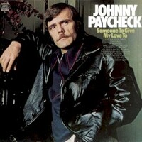 Johnny Paycheck, Someone To Give My Love To