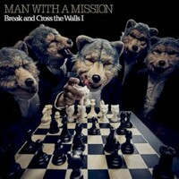 MAN WITH A MISSION, Break and Cross the Walls I