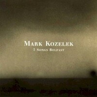 Mark Kozelek, 7 Songs Belfast