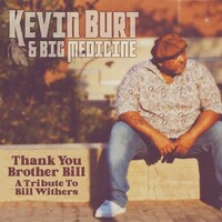 Kevin Burt, Thank You Brother Bill: A Tribute to Bill Withers