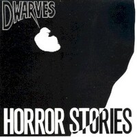 Dwarves, Horror Stories