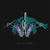 Black Nail Cabaret, Pseudopop