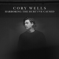 Cory Wells, Harboring the Hurt I've Caused