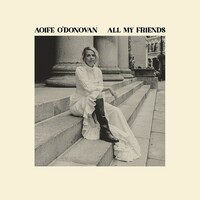 Aoife O'Donovan, All My Friends
