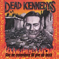 Dead Kennedys, Give Me Convenience or Give Me Death