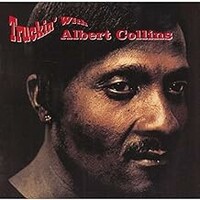 Albert Collins, Truckin' With Albert Collins