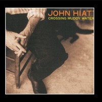 John Hiatt, Crossing Muddy Waters