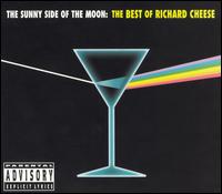 Richard Cheese, The Sunny Side Of The Moon: The Best Of Richard Cheese