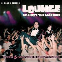 Richard Cheese, Lounge Against The Machine