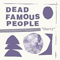 Dead Famous People, Harry