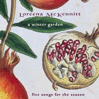 Loreena McKennitt, A Winter Garden: Five Songs for the Season