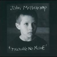 John Mellencamp, Trouble No More