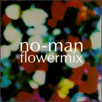 No-Man, Flowermix