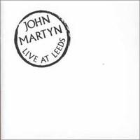 John Martyn, Live at Leeds