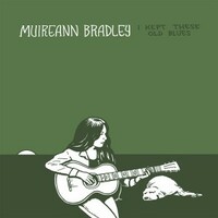 Muireann Bradley, I Kept These Old Blues