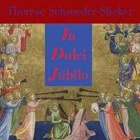 Therese Schroeder-Sheker, In Dulci Jubilo
