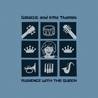 Galactic & Irma Thomas, Audience With the Queen