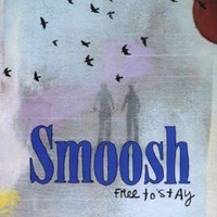Smoosh, Free to Stay