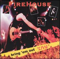 Firehouse, Bring 'em Out 'Live'
