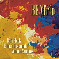 Bela Fleck, Edmar Castaneda & Antonio Sanchez, BEATrio