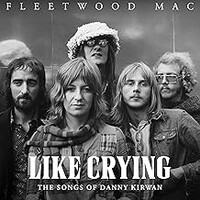 Fleetwood Mac, Like Crying: The Songs of Danny Kirwan