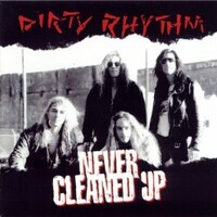 Dirty Rhythm, Never Cleaned Up