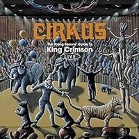 King Crimson, Cirkus: The Young Persons' Guide to King Crimson