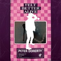 Peter Doherty, Felt Better Alive