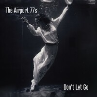 The Airport 77s, Don't Let Go