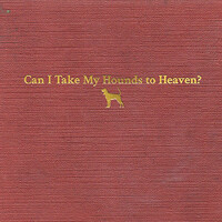 Tyler Childers, Can I Take My Hounds to Heaven?