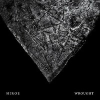 Hiroe, Wrought