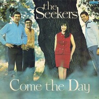 The Seekers, Come the Day