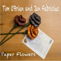 Tim O'Brien & Jan Fabricius, Paper Flowers
