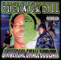 Bushwick Bill, Universal Small Souljah