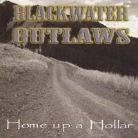 Blackwater Outlaws, Home Up A Hollar