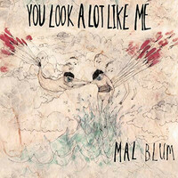 Mal Blum, You Look A Lot Like Me