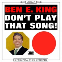 Ben E. King, Don't Play That Song!