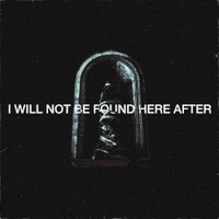 Cell, I Will Not Be Found Here After