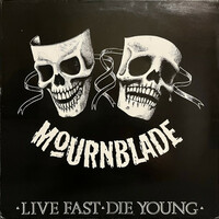 Mournblade, Live Fast, Die Young