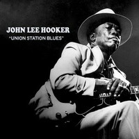 John Lee Hooker, Union Station Blues