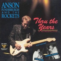 Anson Funderburgh & The Rockets, Thru the Years: A Retrospective