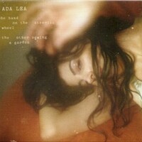 Ada Lea, One Hand On The Steering Wheel The Other Sewing A Garden