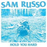 Sam Russo, Hold You Hard