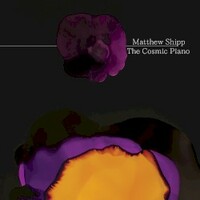 Matthew Shipp, The Cosmic Piano